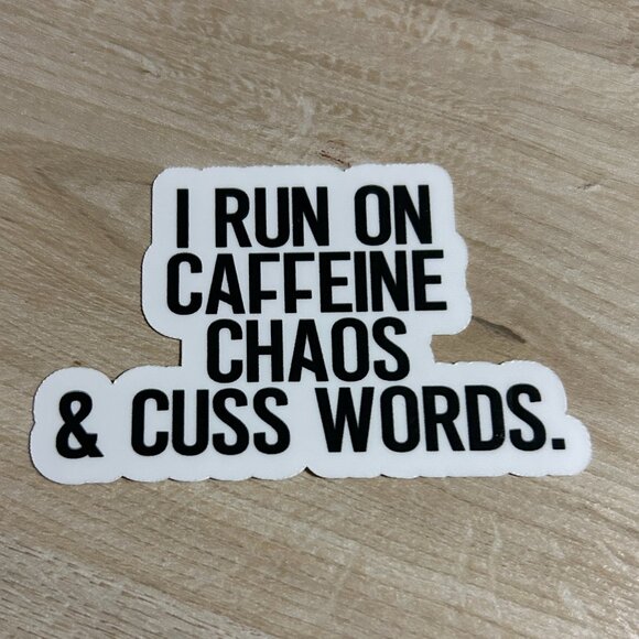 3 for $12 I Run on Caffeine, Chaos and Cuss words sticker - Picture 1 of 1